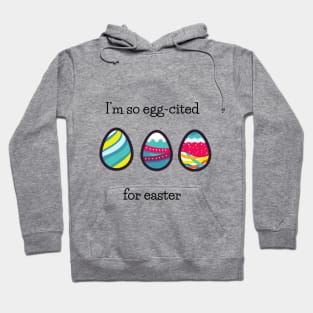 I am so egg-cited Hoodie